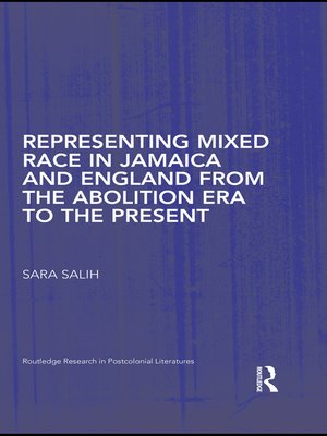 cover image of Representing Mixed Race in Jamaica and England from the Abolition Era to the Present